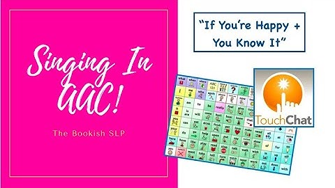 Singing in AAC! TouchChat with WordPower "If You