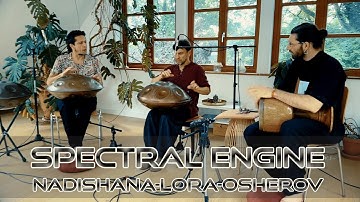 "Spectral Engine" Nadishana - Alexandre Lora - Kirill Osherov