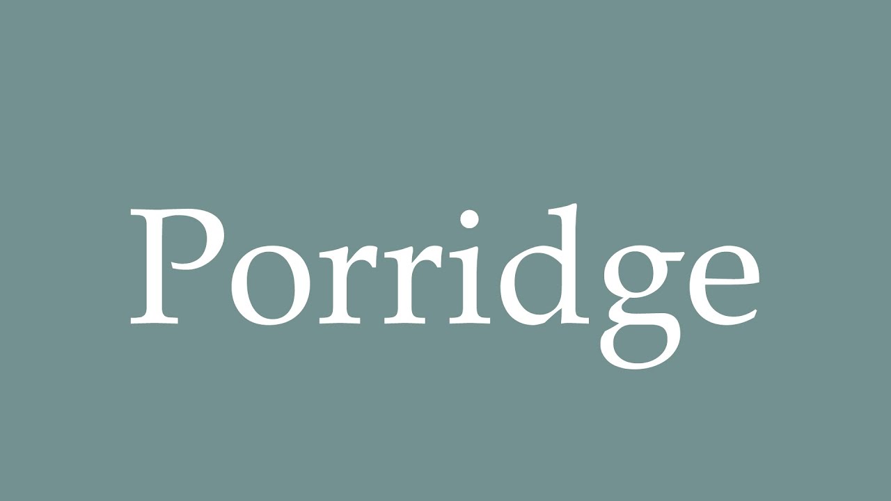 How to Pronounce ''Porridge'' Correctly in French YouTube