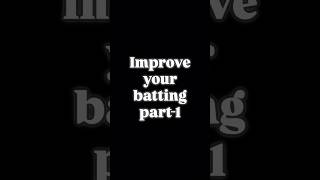 Improve your batting. / part 1