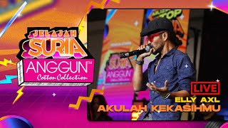 Elly AXL - Akulah Kekasihmu (LIVE) | Konsert Jelajah SURIA Anggun Cotton Collection Johor Bahru