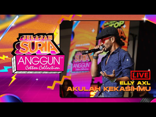 Elly AXL - Akulah Kekasihmu (LIVE) | Konsert Jelajah SURIA Anggun Cotton Collection Johor Bahru class=