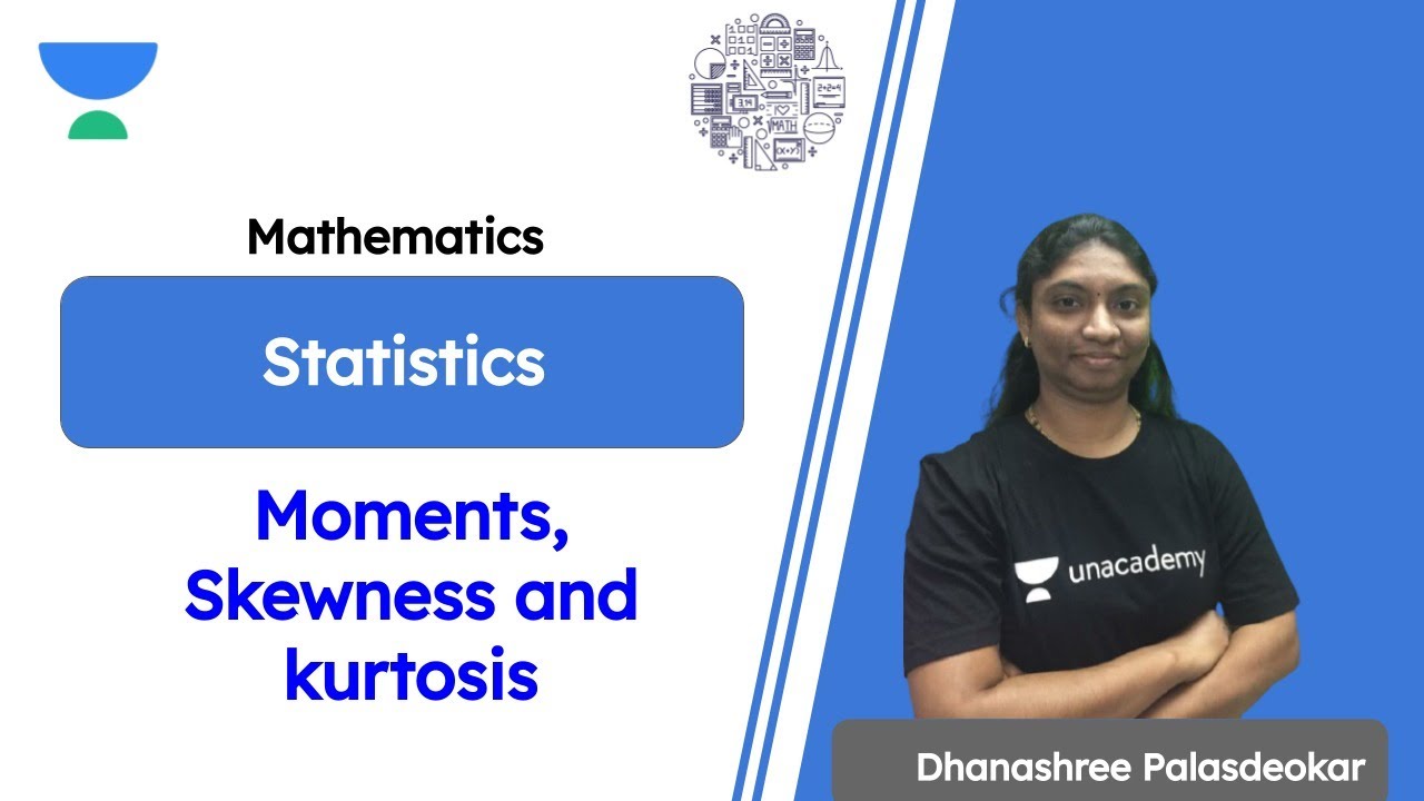 Statistics | Moments, Skewness and Kurtosis | Dhanashree Palasdeokar
