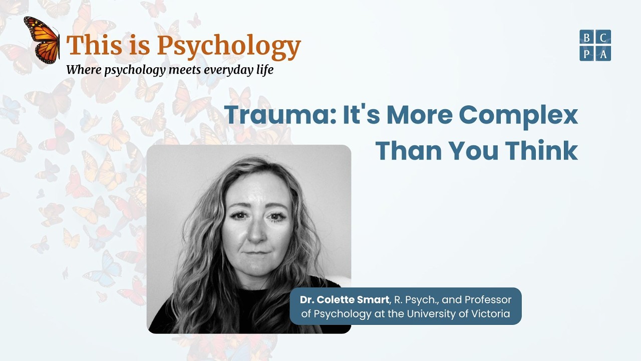 Trauma: It’s More Complex Than You Think by Dr. Colette Smart - Complex PTSD