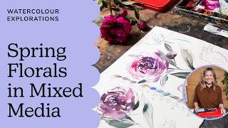 Watercolour Explorations: Spring Florals in Mixed Media Preview