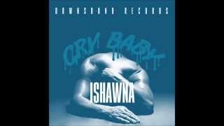 ISHAWNA ~ CRY BABY SEPTEMBER 2014