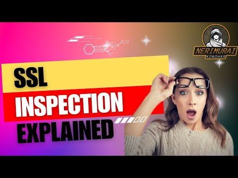 SSL Inspection: Cyber Security for Everyone!