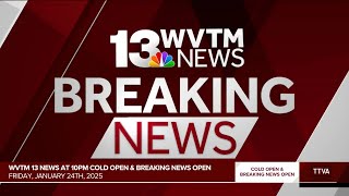 WVTM 13 News at 10pm Cold Open & Breaking News Open - 1/24/2025