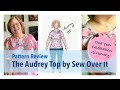 The Audrey Top by Sew Over It Pattern Review - Celebrating  One Year Giveaway