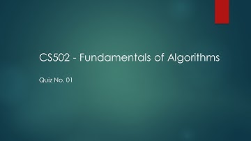 CS502 - Fundamentals of Algorithms Quiz No. 01