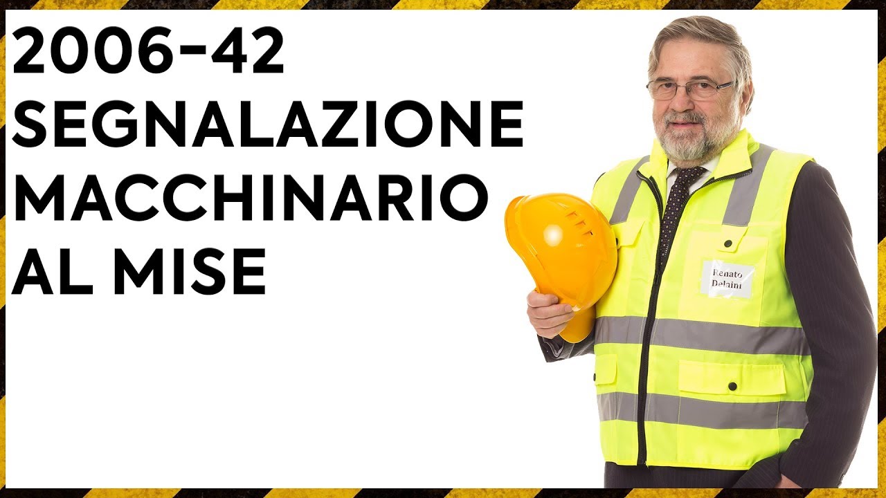 2006-42 Segnalazione Macchinario al MiSE - Direttiva Macchine Infortunio sul Lavoro