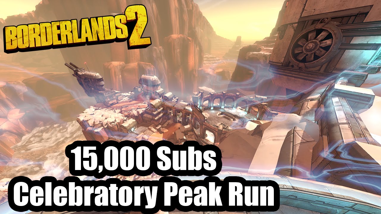 Borderlands 2: 15,000 Subscribers Celebratory Peak Run borderlands the pre-sequel golden keys