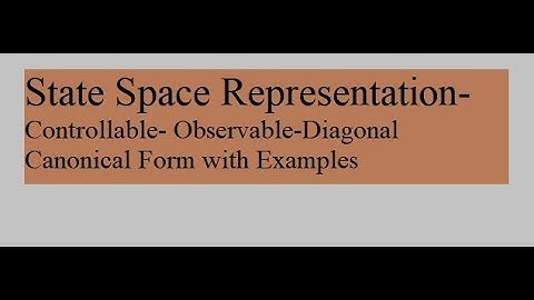 Introduction to Controllable- Observable - Diagonal canonical form of state space Representation