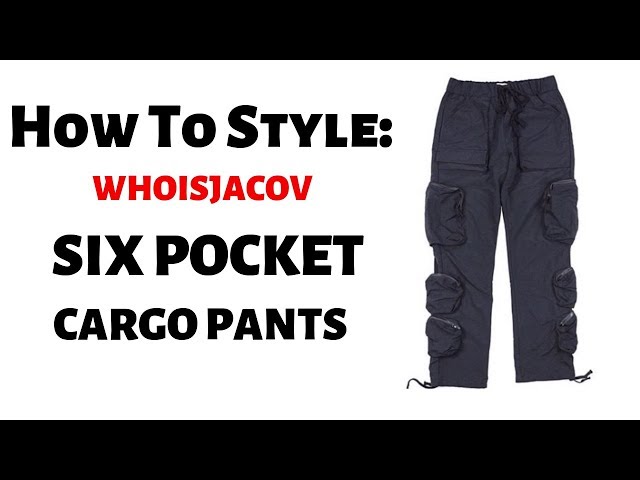 HOW TO STYLE: WHOISJACOV 6 Pocket Cargo Pants 