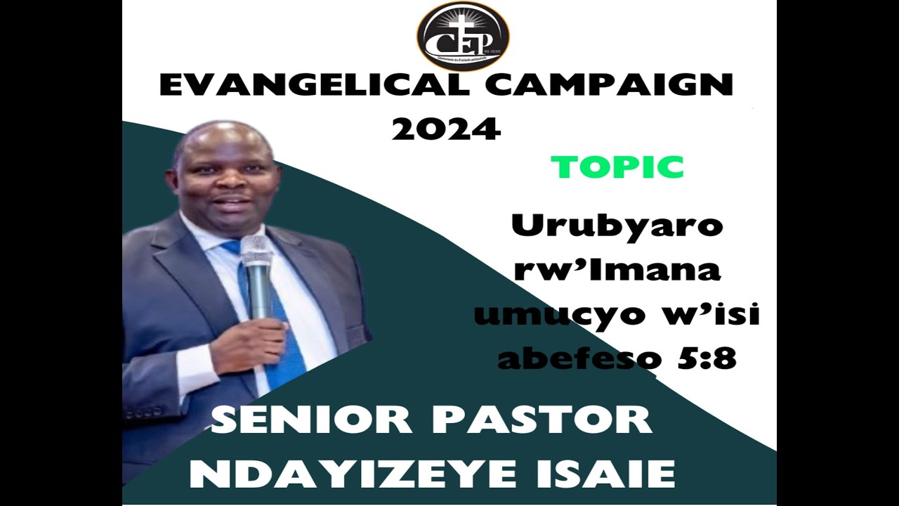 EVANGELICAL CAMPAIGN 2024 CEPUR HUYE UMUNSI WA 2  with senior pastor NDAYIZEYE ISAIE