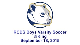 RCDS Boys Varsity Soccer @ King Highlights