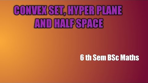 Convex set ,hyperplane and half space