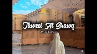 Taweel Al Shawq ( Ahmed Bukhatir ) Nasheed