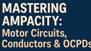 Mastering Ampacity: Motor Circuits