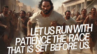 LET US RUN WITH PATIENCE, THE RACE THAT IS SET BEFORE US.