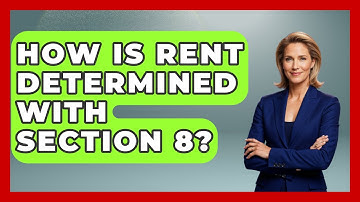 How Is Rent Determined With Section 8? - Socialism Explained