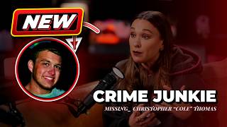 Crime Junkies 2026 Podcast Full MISSING_ Christopher “Cole” Thomas-S5-7
