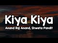 Kiya Kiya Lyrics Anand Raj Anand Shweta Pandit Chehre Pe Tere Hai Roshan Savera Kiya Kiya Lyrics Anand Raj Anand Shweta Pandit Chehre Pe Tere Hai Roshan Savera