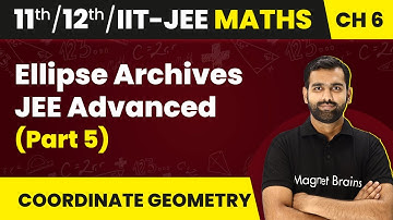 Ellipse - Archives JEE Advanced (Part 5) | Maths | Class 11/12/IIT-JEE | 2024-25