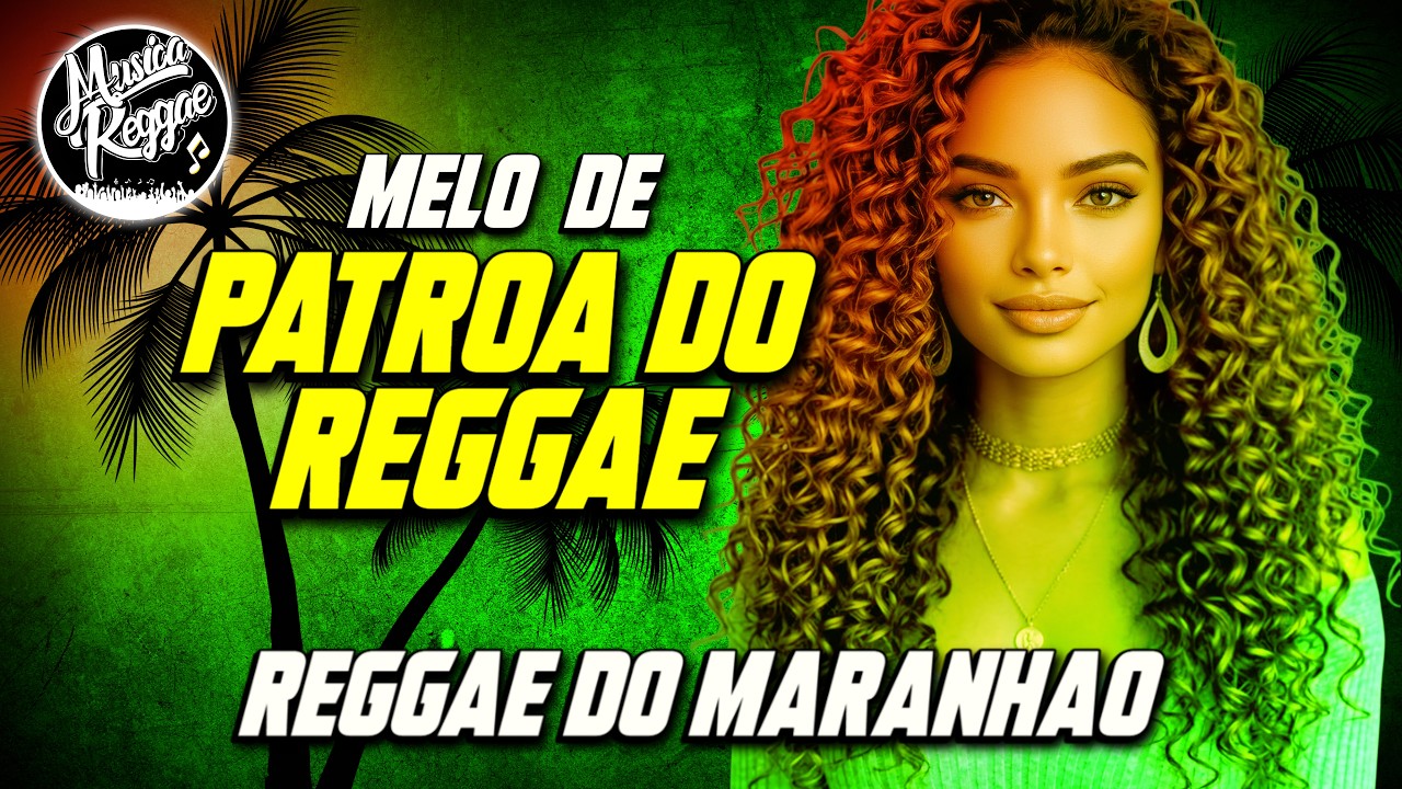 REGGAE DO MARANHAO 2026 ♫ MELO DE PATROA DO REGGAE ♫ REGGAE ROOTS 2026