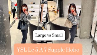 YSL Le 5 A 7 Supple Hobo large vs small, size comparison, mod shots, closure, and more. #ysl