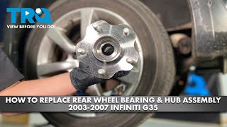How to Replace Rear Wheel Bearing & Hub Assembly 2003-2007 Infiniti G35
