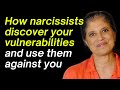 How narcissists discover your vulnerabilities and use them against you