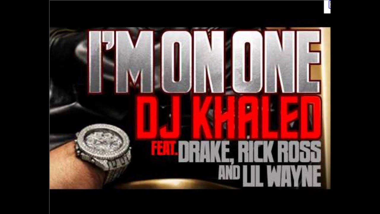 im on one- DJ Khaled feat. Drake, Rick Ross &Lil Wayne - YouTube