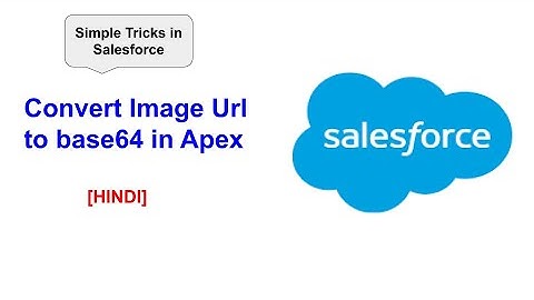 Convert Image Url to Base64 in Apex || Simple Tricks in Salesforce