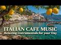 Mediterranean Jazz & Relaxing Italian Cafe Music ~ Smooth Coastal Vibes for Your Morning
