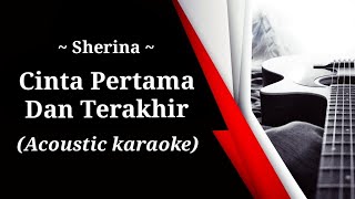 Sherina - Cinta Pertama Dan Terakhir (acoustic karaoke)