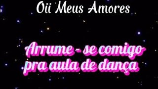 Arrume - se comigo pra aula de dança 💃🏻 ❤️