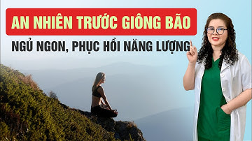 An Nhiên Trước Giông Bão -  Bài Học Cho Người Đang Kiệt Sức, Mất Ngủ, Rối Loạn Lo Âu, RLTKTV