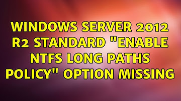 Windows Server 2012 R2 Standard "Enable NTFS long paths policy" option missing