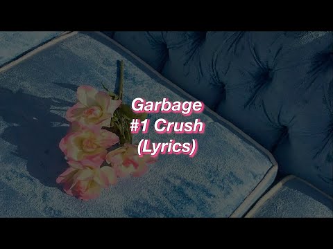 Garbage || #1 Crush || (Lyrics)
