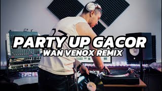 SENTAK!!! DJ PARTY UP GACOR!!! FULL BASS (WAN VENOX REMIX) BASSGANGGA🔥