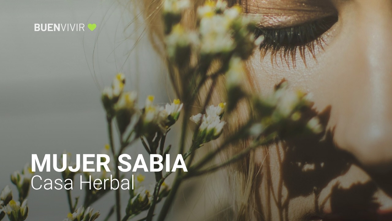 MUJER SABIA - MINUTO SALUDABLE - Casa Herbal - BUENVIVIR 💚