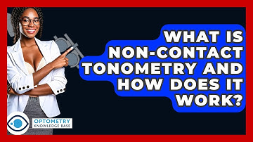 What Is Non-contact Tonometry And How Does It Work? - Optometry Knowledge Base