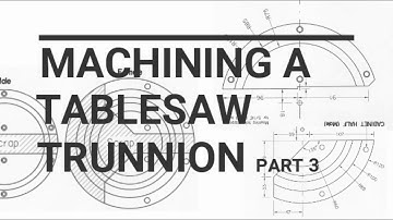 Machining tablesaw trunnions (fancy hinges) Part 3 Completed