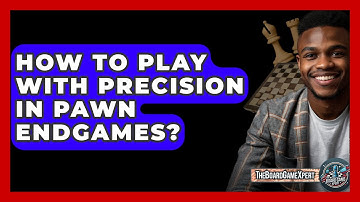 How To Play With Precision In Pawn Endgames? - The Board Game Xpert