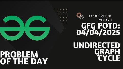 Day-23 | Undirected Graph Cycle | GFG POTD | 04-04-2025 | GFG Problem Of The Day |Hindi