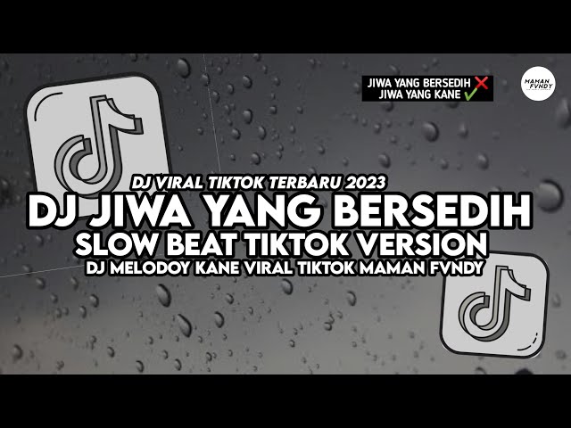 DJ JIWA YANG BERSEDIH FULL SONG MAMAN FVNDY SLOW TIKTOK VERSION class=