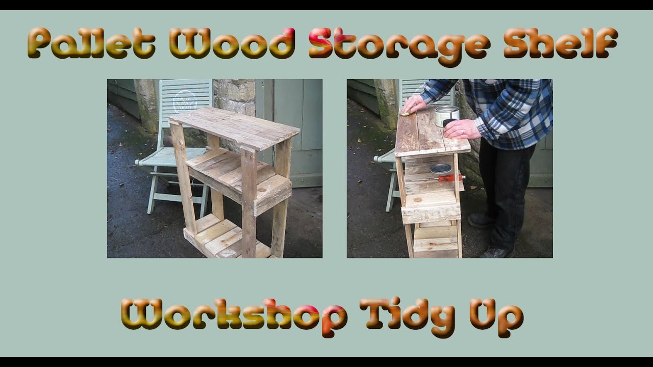 Building A Pallet Wood Storage Shelf...and organizing the workshop ...