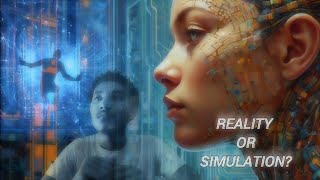 Is Life A Computer Simulation? Reality Or Simulation? Simulation Hypothesis