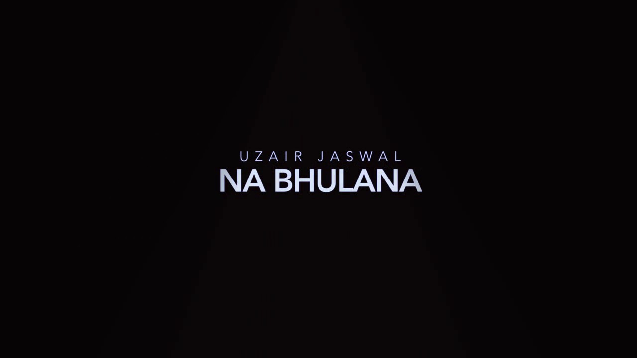 Na Bhulana   Video Song 2017  Uzair Jaswal  by Ayzi Mughal